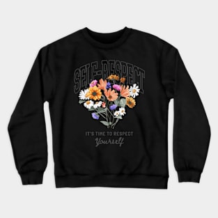Its time to respect your self Crewneck Sweatshirt